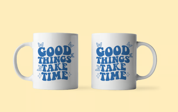 Good Things Take Time Mug