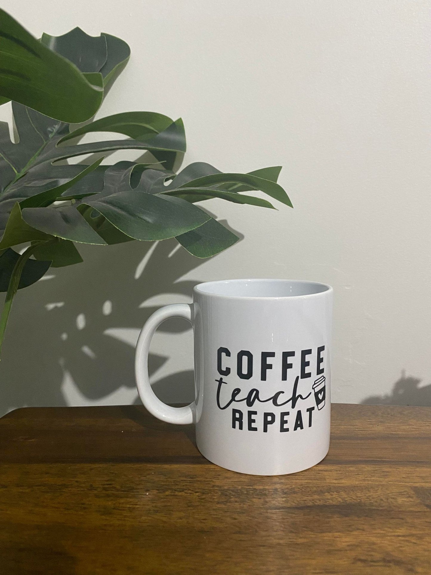 Coffee Teach Repeat - Coffee Cup