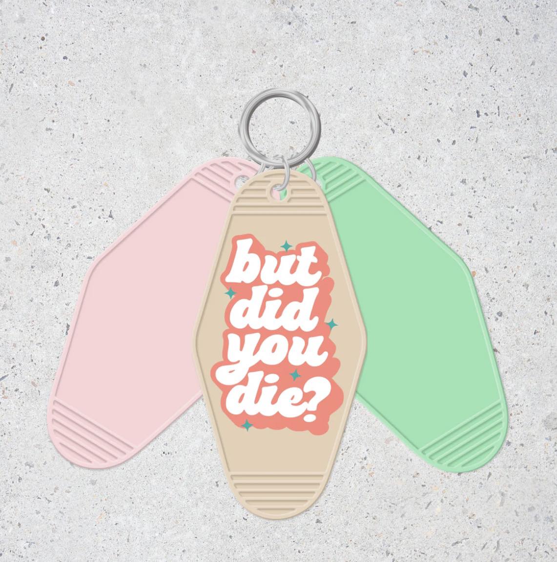 But did you die - Motel Keychain