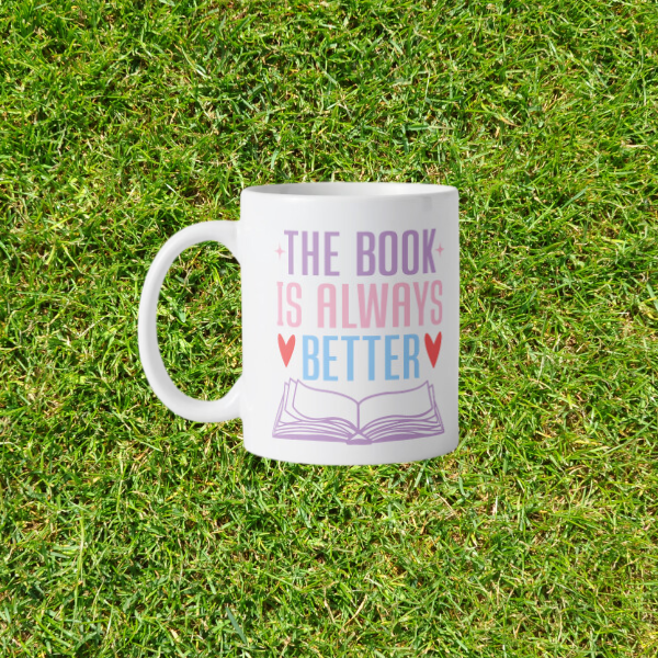 The Book Is Always Better Mug